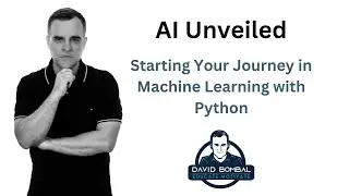 AI Unveiled: Starting Your Journey in Machine Learning with Python