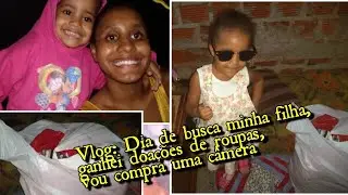 Vlog : Dia de busca minha filha,  ganhei doações de roupas e vou compra uma câmera.