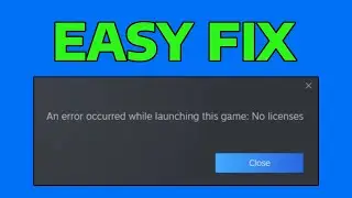 How To Fix An Error Occurred While Launching This Game Steam No Licenses Error