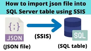 107 How to load json file in SSIS | Import json file to SQL Server using SSIS