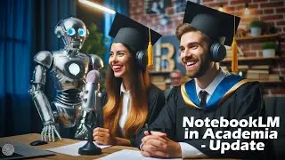 NotebookLM Podcast Creator and Academia   Update