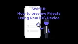SwiftUI: How to Preview Projects on Real iOS Device