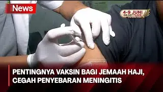 Pentingnya Vaksin Bagi Jemaah Haji, Berguna Cegah Penyebaran Meningitis di Arab  - iNews Pagi 01/06