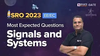 Signals and Systems Most Expected Questions | Electrical and Electronics | ISRO 2023 | BYJU'S ISRO