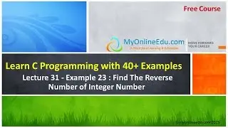 C Programming - Lecture 31 - Example 23 : Find The Reverse Number of Integer Number