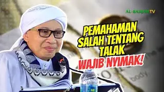 Pemahaman yang Salah tentang Talak di Masyarakat | Buya Yahya