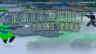 KRISMEIN FAMQ , CRIME 100KA | RADMIR GTA 5