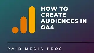Creating GA4 Audiences and How to Import Them into Google Ads