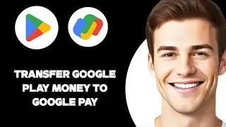 how to transfer google play money to google pay