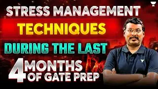 Stress Management Techniques💡| 4 Months GATE Preparation | KP SIR