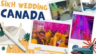 CANADA TO INDIA FOR WEDDING | SIKH WEDDING | SIKH CULTURE | DAILY VLOG 2025