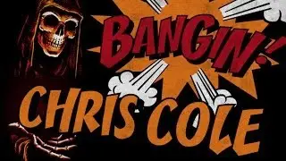 Chris Cole - Bangin!
