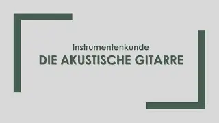 Musik: Die akustische Gitarre einfach und kurz erklärt