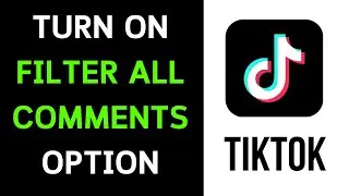 How To Turn On Filter All Comments Option On TikTok