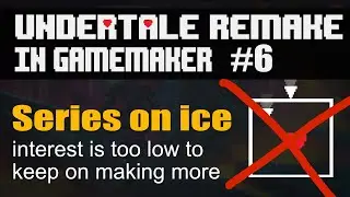 Series is on ice/cancelled [#6 Remake Undertale in GameMaker ]