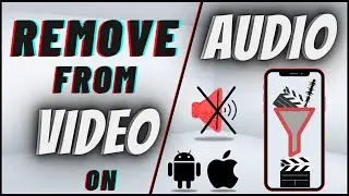 How To Remove Audio From Video On Android & IPhone