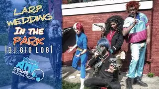 DJ GIG LOG: LARP Wedding at the Park | GIG LOG | #21