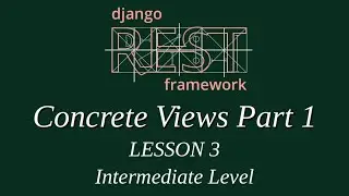 Intermediate Level - Django Rest Framework Lesson 3 (Concrete Views Part 1)