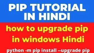 How to Upgrade PIP in Windows 10 and python