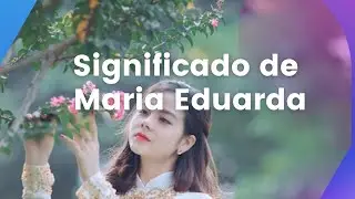 Significado de Maria Eduarda