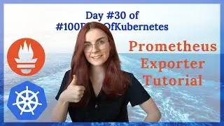 Prometheus Exporter Tutorial: Day 30 of #100DaysOfKubernetes