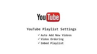 How to order, add new videos to YouTube playlist automatically and embed YouTube video playlist