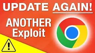 ⚠️ ANOTHER Urgent Video ⚠️ A SECOND Chromium Exploit  - UPDATE NOW!