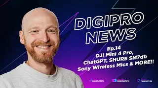 DigiProNews Ep14 - DJI Mini 4 Pro, ChatGPT, SHURE SM7dB, Sony Wireless Mics & MORE!