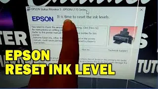 IT IS TIME TO RESET THE INK LEVELS on EPSON L110, L360, L220, L310, L130, Etc.