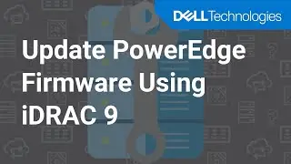 How to Update PowerEdge Firmware Using iDRAC 9