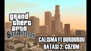 GTA SAN ANDREAS - ÇALIŞMAYI DURDURDU HATASI- 2 YENİ ÇÖZÜM