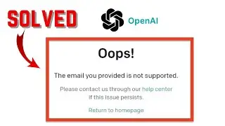 FIX 'THE EMAIL YOU PROVIDED IS NOT SUPPORTED' ERROR IN CHATGPT | ChatGPT Troubleshoot Guide