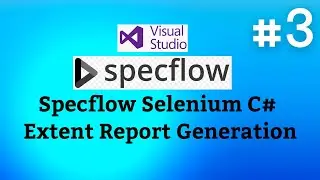 SpecFlow Selenium C# Tutorials-03 | Extent Report Generation & Customization