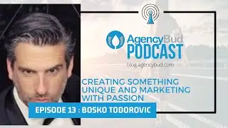 Bosko Todorovic on creating something unique and marketing with passion