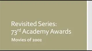 Revisited Series: 73rd Oscars (movies of 2002)