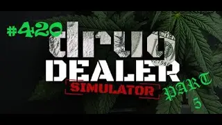 My DEALER GOT BUSTED?! #420 | Drug Dealer Simulator - Gameplay - (No Commentary) Part #5
