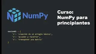 NumPy para principiantes #2 | Creación de un arreglo básico, acceder, recorrer y transponer.