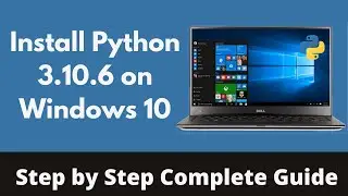 How to Install Python 3.10.6 on Windows 10 (With Python Path Added)