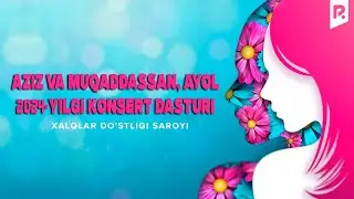 Aziz va Muqaddassan, Ayol - 2024-yilgi konsert dasturi