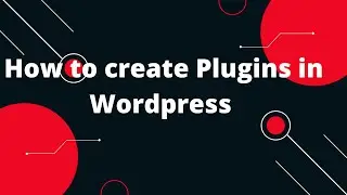 How to create Plugins in Wordpress