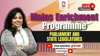 Mains Enrichment Programme | GS 2 | Parliament and State Legislatures | UPSC | Sunya IAS