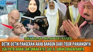 Tepat di Hari Raya Idul Adha!! Pangeran Arab Bangun Dari Koma, Usai Putri Bacakan Ayat Suci Al-Quran