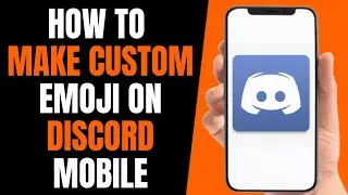 How To Make Custom Emojis On Discord Mobile (2023)