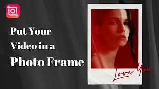 How to Put Your Video in a Photo Frame (InShot Tutorial)