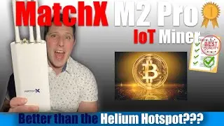 MatchX M2 Pro IoT Miner — Better than the Helium Hotspot???