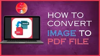 How To Convert Image To PDF File | Image to PDF Conversion Guide