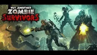 Yet Another Zombie Survivors Game!  Game play, First Impression, and opinions. Live Steamed