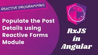 25. Populate the Post Details in the update post form using Reactive Forms Module - Angular RxJS