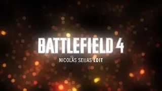 Battlefield 4 - Edit by Nicolas Seijas