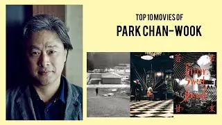 Park Chan-wook |  Top Movies by Park Chan-wook| Movies Directed by  Park Chan-wook